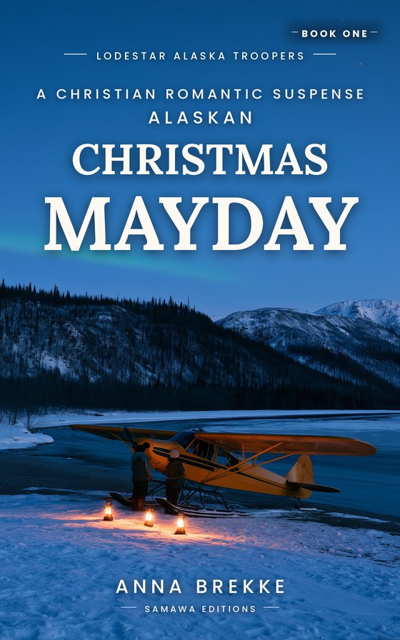 Alaskan Christmas Mayday, book 1 of Lodestar Alaska Troopers.