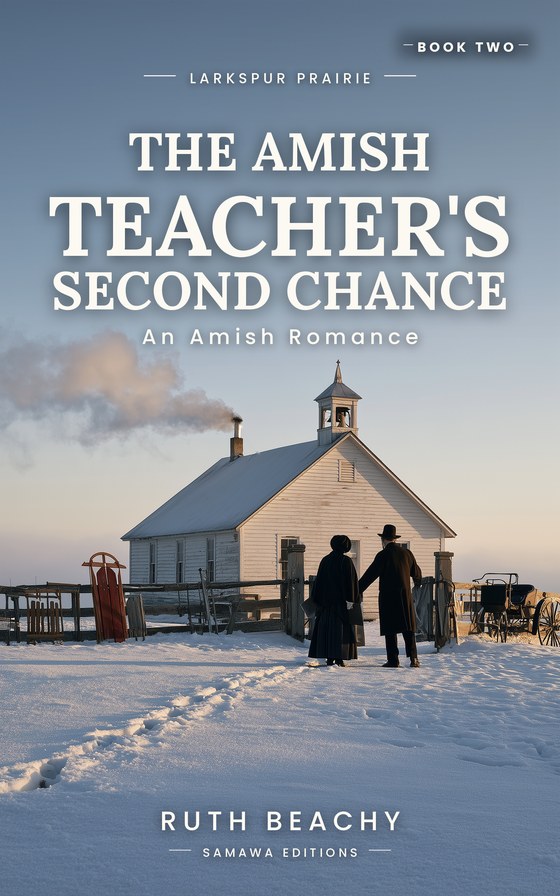 The Amish Teacher's Second Chance, book 2 of Larkspur Prairie.